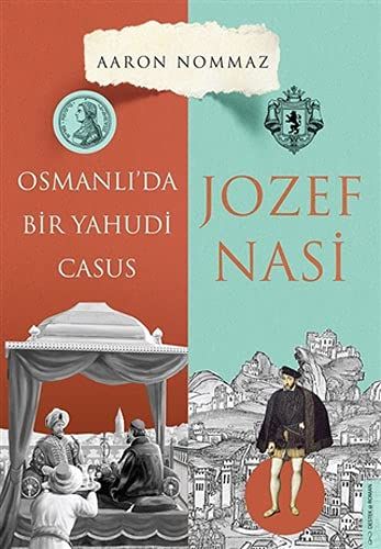 Osmanlı’da Bir Yahudi Casus - Josef Nasi - Aaron Nommaz kitap kapağı