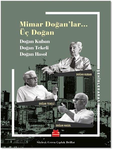 Mimar Doğanlar… Üç Doğan - Doğan Kuban, Doğan Hasol, Ceren Çıplak Drillat, Doğan Tekeli kitap kapağı