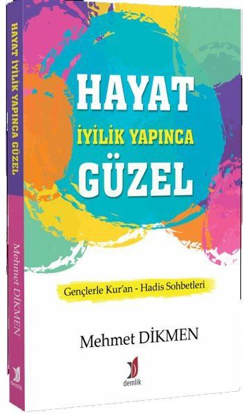 Hayat İyilik Yapınca Güzel - Mehmet Dikmen kitap kapağı
