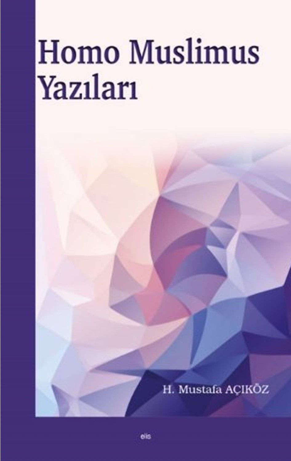 Homo Muslimus Yazıları - Hacı Mustafa Açıköz kitap kapağı