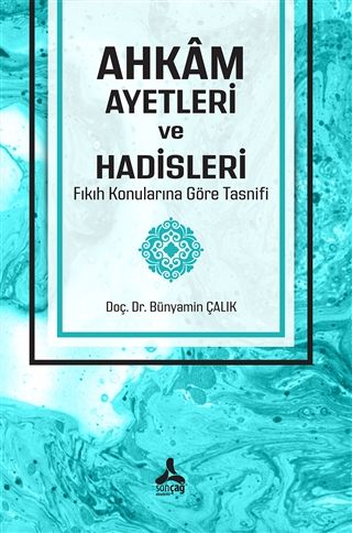 Ahkam Ayetleri ve Hadisleri Fıkıh Konularına Göre Tasnifi - Bünyamin Çalık kitap kapağı