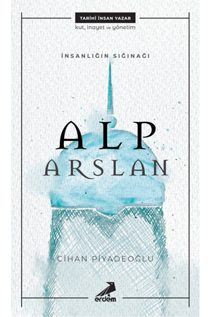 İnsanlığın Sığınağı Alp Arslan - Cihan Piyadeoğlu kitap kapağı