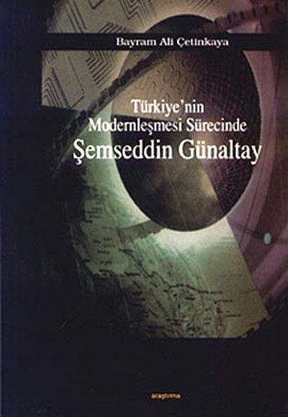 Türkiye’nin Modernleşmesi Sürecinde Şemseddin Günaltay - Bayram Ali Çetinkaya kitap kapağı