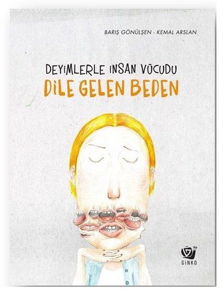 Deyimlerle İnsan Vücudu - Dile Gelen Beden - Barış Gönülşen kitap kapağı