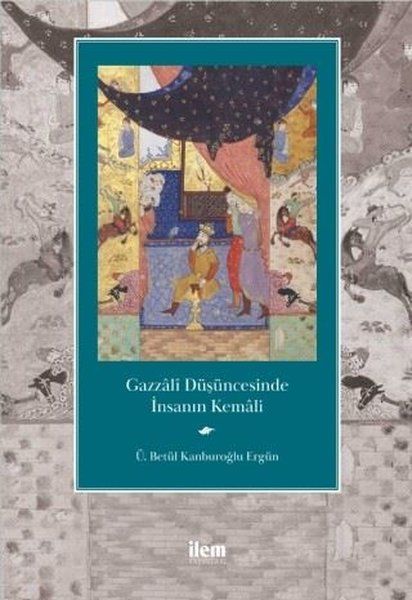 Gazzali Düşüncesinde İnsanın Kemali - Ü. Betül Kanburoğlu Ergün kitap kapağı