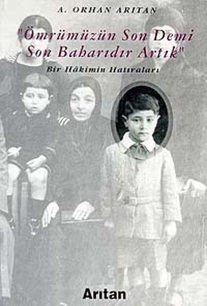 Ömrümüzün Son Demi Son Baharıdır Artık Bir Hakimin Hatıraları - A. Orhan Arıtan kitap kapağı