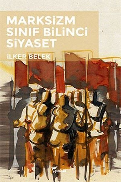Marksizm Sınıf Bilinci Siyaset - İlker Belek kitap kapağı