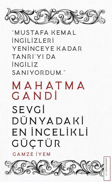 Mahatma Gandi - Sevgi Dünyadaki En İncelikli Güçtür - Gamze İyem kitap kapağı