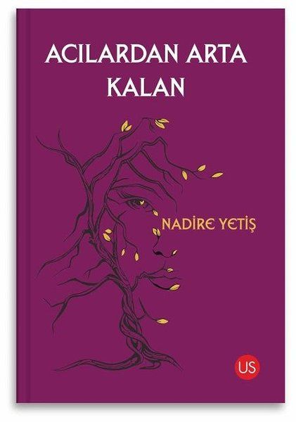Acılardan Arta Kalan - Nadire Yetiş kitap kapağı