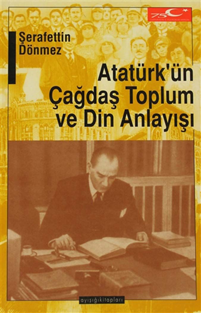 Atatürk’ün Çağdaş Toplum ve Din Anlayışı - Şerafettin Dönmez kitap kapağı