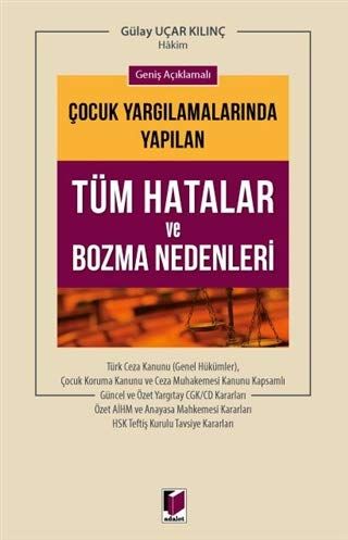 Geniş Açıklamalı Çocuk Yargılamalarında Yapılan Tüm Hatalar ve Bozma Nedenleri - Gülay Uçar Kılınç kitap kapağı