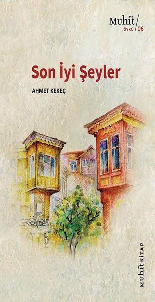 Son İyi Şeyler - Ahmet Kekeç kitap kapağı