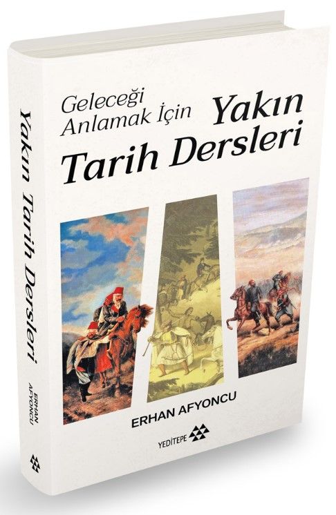 Geleceği Anlamak İçin Yakın Tarih Dersleri (Ciltli) - Erhan Afyoncu kitap kapağı