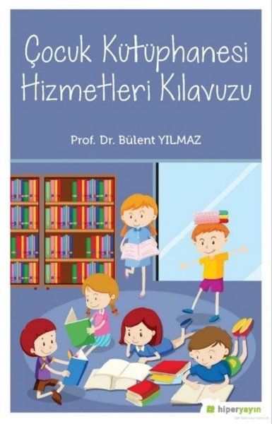 Çocuk Kütüphanesi Hizmetleri Kılavuzu - Bülent Yılmaz kitap kapağı