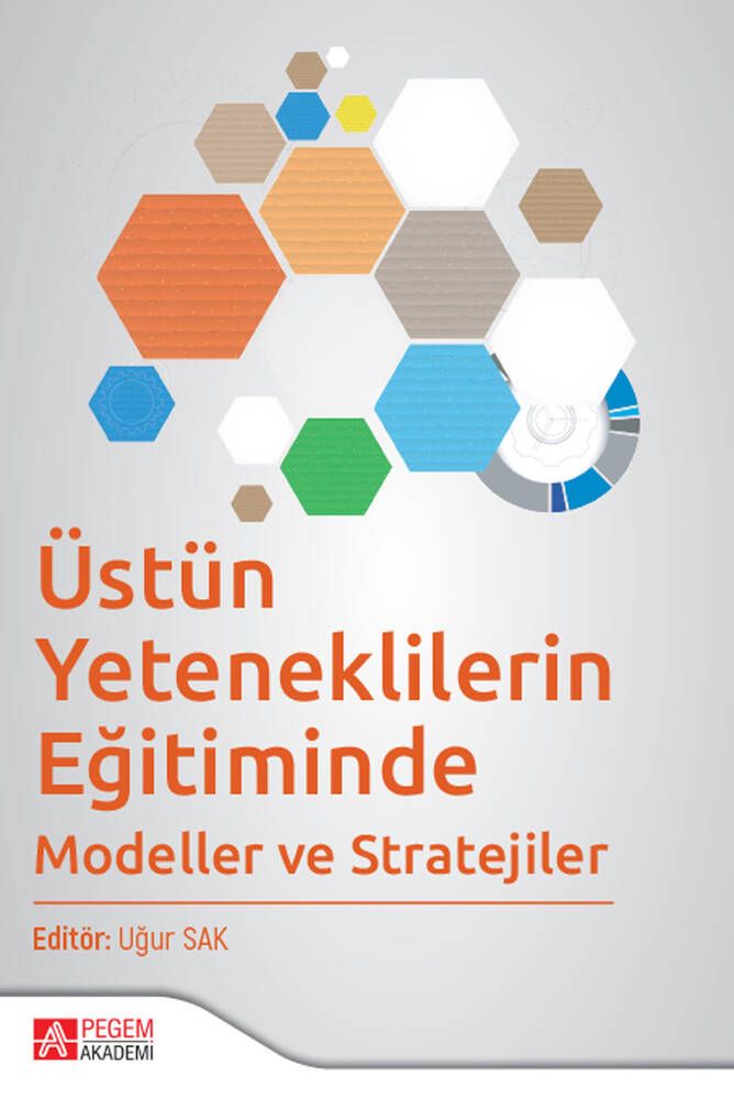 Üstün Yeteneklilerin Eğitiminde Modeller ve Stratejiler - Uğur Sak, Fatih Kaya, Feyzullah Şahin, Ercan Öpengin, Ahmet…