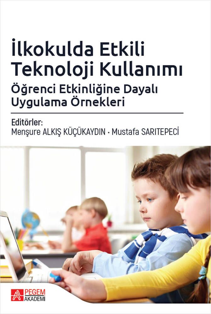 İlkokulda Etkili Teknoloji Kullanımı - Ahmet Yıldız, Mehmet Ersoy, Neşe Uygun, Menşure Alkış Küçükaydın, Ömür Gürdoğan…