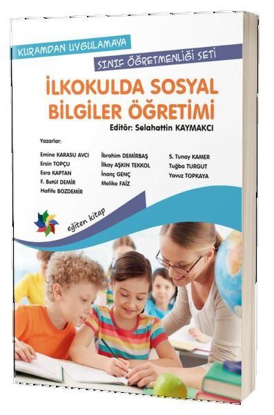 Kuramdan Uygulamaya Sınıf Öğretmenliği Seti - İlkokulda Sosyal Bilgiler Öğretimi - S. Tunay Kamer, İbrahim Demirbaş, Tuğba…