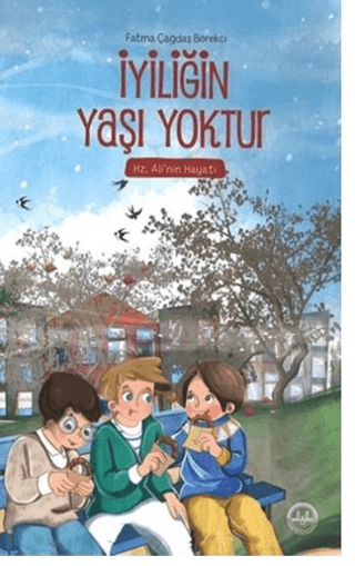 İyiliğin Yaşı Yoktur - Fatma Çağdaş Börekçi kitap kapağı