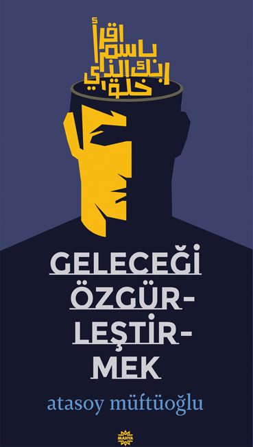Geleceği Özgürleştirmek - Atasoy Müftüoğlu kitap kapağı