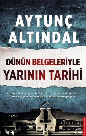 Dünün Belgeleriyle Yarının Tarihi - Aytunç Altındal kitap kapağı