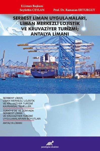 Serbest Liman Uygulamaları, Liman Merkezli Lojistik ve Kruvaziyer Turizmi; Antalya Limanı - Ramazan Erturgut, Seyfettin…