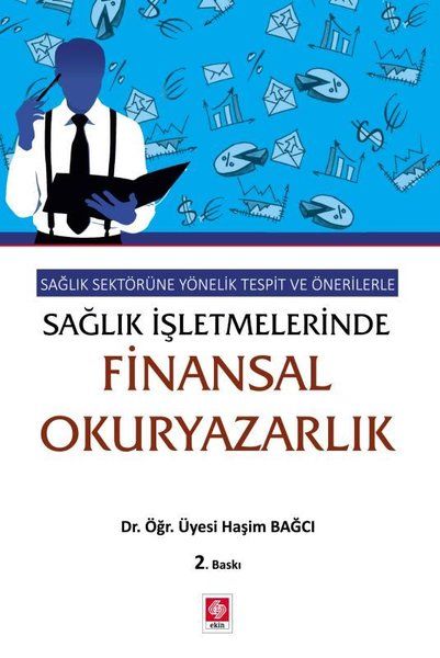 Sağlık Sektörüne Yönelik Tespit ve Önerilerle Sağlık İşletmelerinde Finansal Okuryazarlık - Haşim Bağcı kitap kapağı