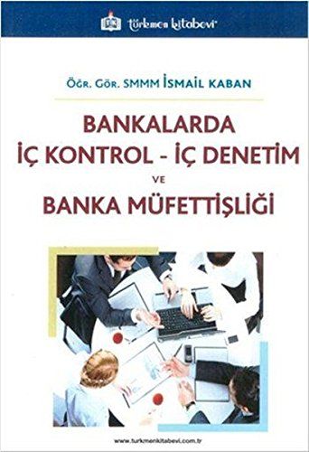 Bankalarda İç Kontrol İç Denetim ve Banka Müfettişliği - İsmail Kaban kitap kapağı