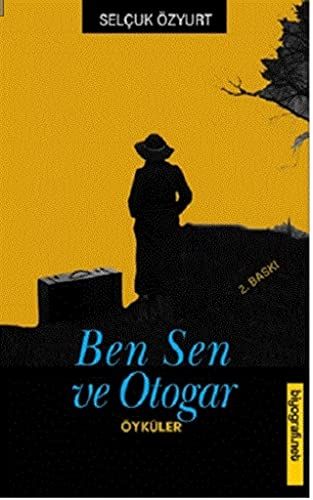 Ben Sen ve Otogar - Selçuk Özyurt kitap kapağı