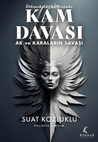 Ölümsüzlüğün Peşinde Kam Davası - Ak ve Karaların Savaşı - Suat Kozluklu kitap kapağı