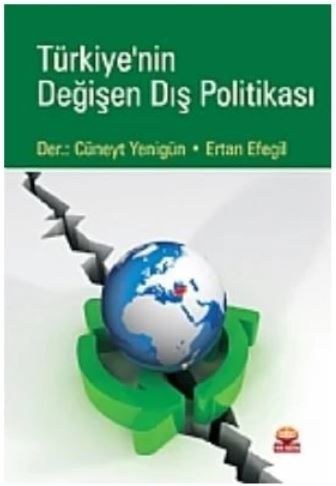 Türkiye’nin Değişen Dış Politikası - Ertan Efegil, Cüneyt Yenigün kitap kapağı