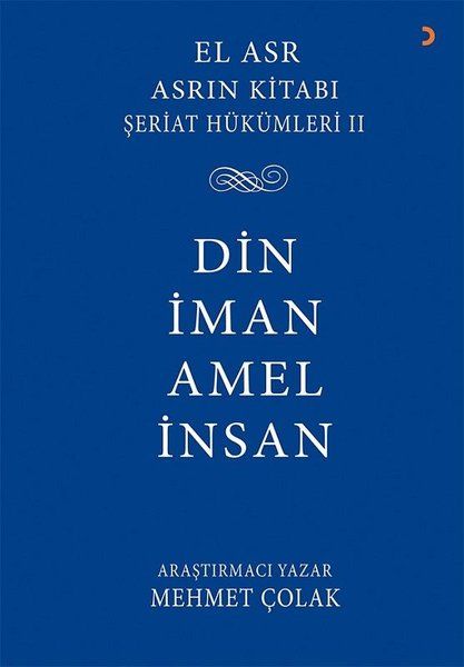 Asrın Kitabı Şeriat Hükümleri 2 - Din İman Amel İnsan - Mehmet Çolak kitap kapağı