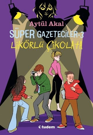 Süper Gazeteciler 3 - Likörlü Çikolata - Aytül Akal kitap kapağı