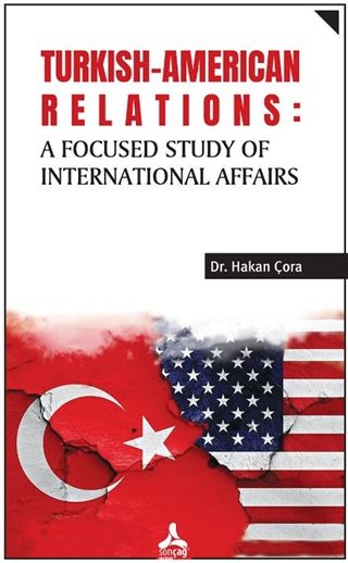 Turkish-American Relations: A Focused Study of International Affairs - Hakan Çora kitap kapağı