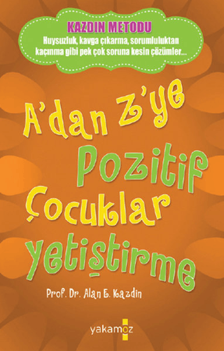 A’dan Z’ye Pozitif Çocuklar Yetiştirme - Alan E. Kazdin kitap kapağı