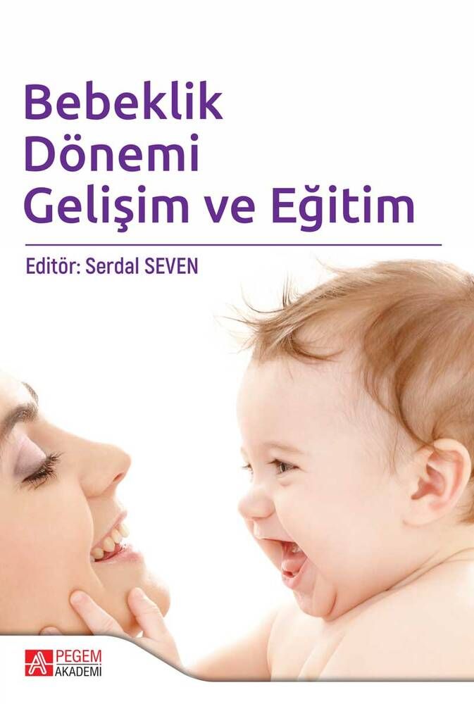 Bebeklik Dönemi Gelişim ve Eğitim - Serdal Seven, Ferahim Yeşilyurt, Abdulhamit Karademir, İsa Kaya, Özlem Gözün Kahraman…