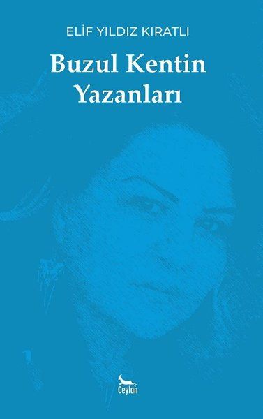 Buzul Kentin Yazanları - Elif Yıldız Kıratlı kitap kapağı