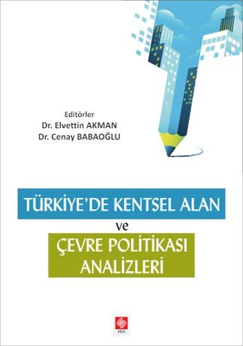 Türkiye'de Kentsel Alan ve Çevresel Politika Analizleri - Elvettin Akman, Cenay Babaoğlu kitap kapağı
