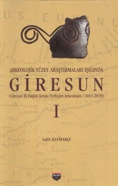 Arkeolojik Yüzey Araştırmaları Işığında Giresun - Salih Kaymakçı kitap kapağı