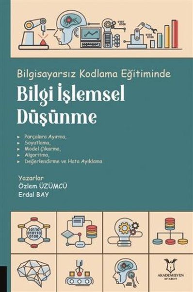 Bilgisayarsız Kodlama Eğitiminde Bilgi İşlemsel Düşünme - Erdal Bay, Özlem Üzümcü kitap kapağı