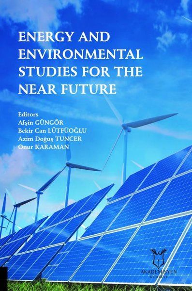 Energy and Environmental Studies for the Near Future - Afşin Güngör, Onur Karaman, Azim Doğuş Tuncer, Bekir Can Lütfüoğlu…