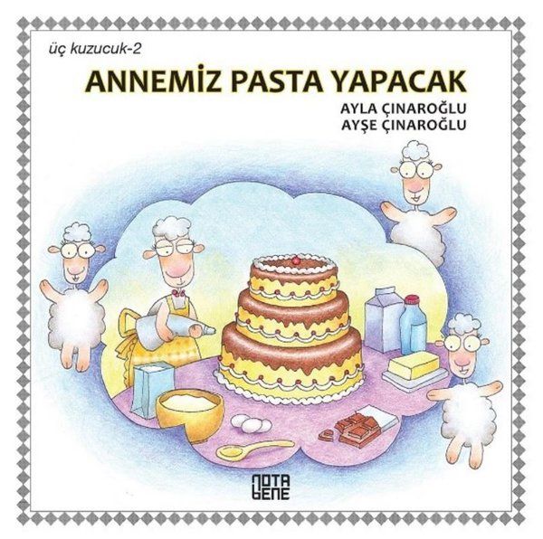 Annemiz Pasta Yapacak - Üç Kuzucuk 2 - Ayla Çınaroğlu kitap kapağı