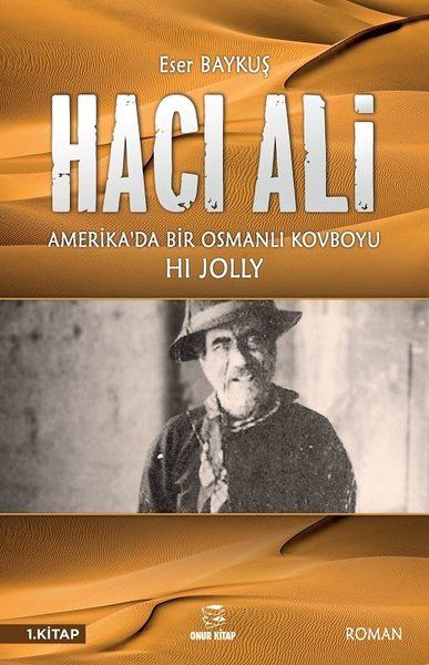 Hacı Ali: Amerika'da Bir Osmanlı Kovboyu - Eser Baykuş kitap kapağı