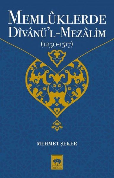 Memlüklerde Divanü’l Mezalim (1250 - 1517) - Mehmet Şeker kitap kapağı