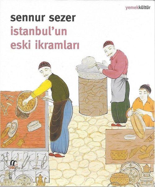 İstanbul'un Eski İkramları - Sennur Sezer kitap kapağı