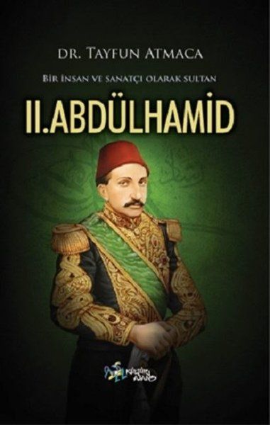 Bir İnsan ve Sanatçı Olarak Sultan 2. Abdülhamid - Tayfun Atmaca kitap kapağı