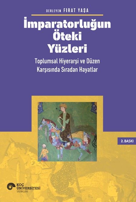 İmparatorluğun Öteki Yüzleri: Toplumsal Hiyerarşi ve Düzen Karşısında Sıradan Hayatlar - Fırat Yaşa kitap kapağı