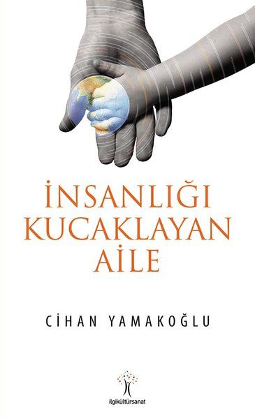İnsanlığı Kucaklayan Aile - Cihan Yamakoğlu kitap kapağı