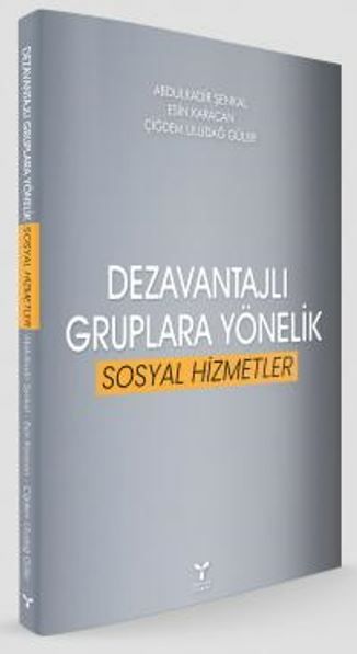 Dezavantajlı Gruplara Yönelik Sosyal Hizmetler - Esin Karacan, Abdulkadir Şenkal, Çiğdem Uludağ Güler kitap kapağı