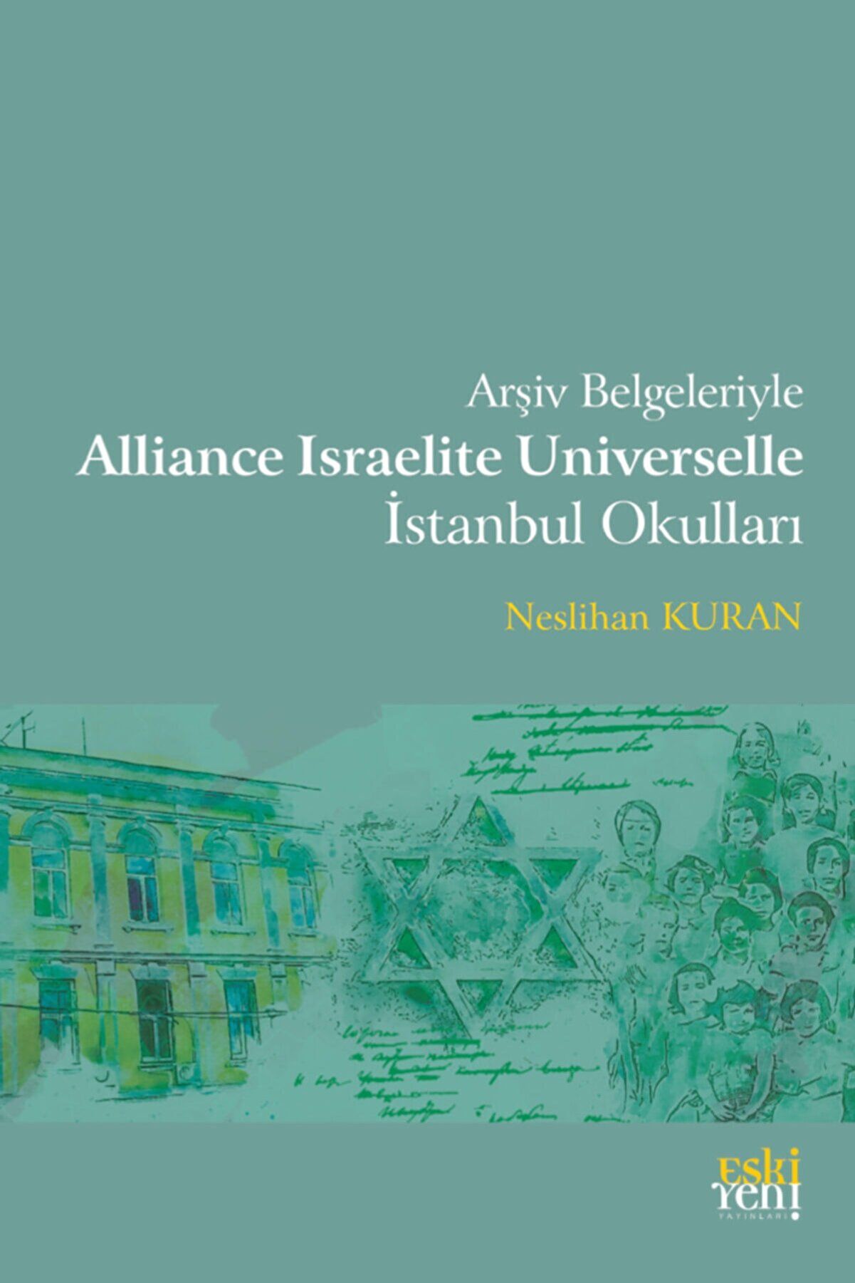 Arşiv Belgeleriyle Alliance Israelite Universelle İstanbul Okulları - Neslihan Kuran kitap kapağı