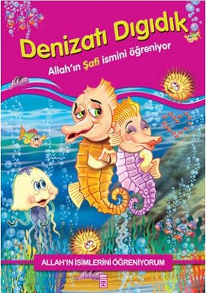 Allah'ın İsimlerini Öğreniyorum: Denizatı Dıgıdık - Nur Kutlu kitap kapağı